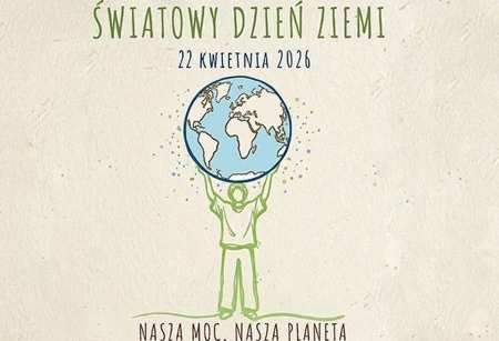 Dzień Ziemi 2026 „Nasza Moc. Nasza Planeta”
